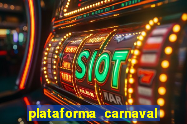 plataforma carnaval 777 bet